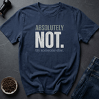 Coffee graphic Absolutely Not T-Shirt in by Caffeine Dept