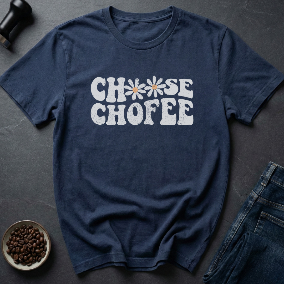 Choose Coffee T-Shirt