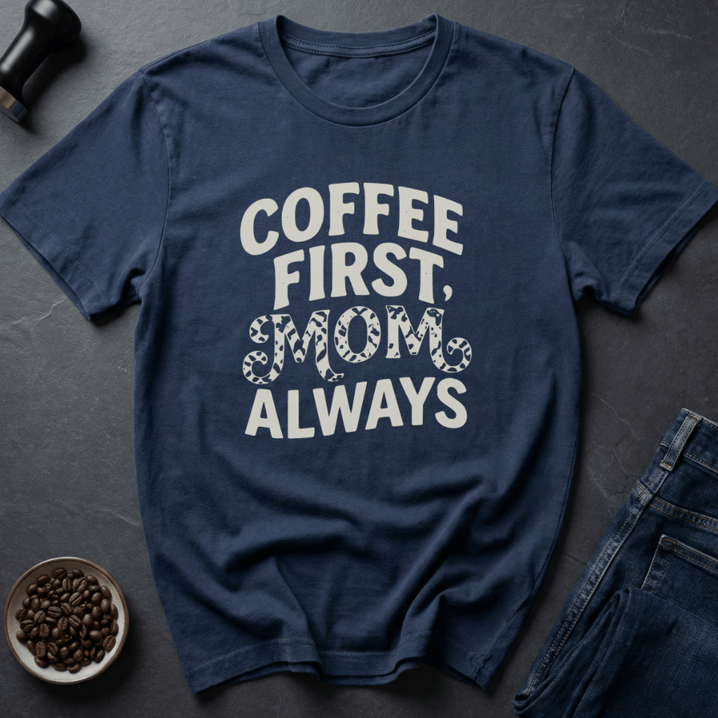 Coffee graphic Coffee First Mom... T-Shirt in by Caffeine Dept