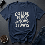 Coffee graphic Coffee First Mom... T-Shirt in by Caffeine Dept
