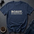 Coffee graphic Roast Only T-Shirt in by Caffeine Dept