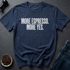Yes To Espresso T-Shirt