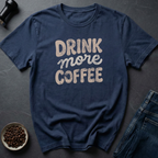 More Coffee T-Shirt