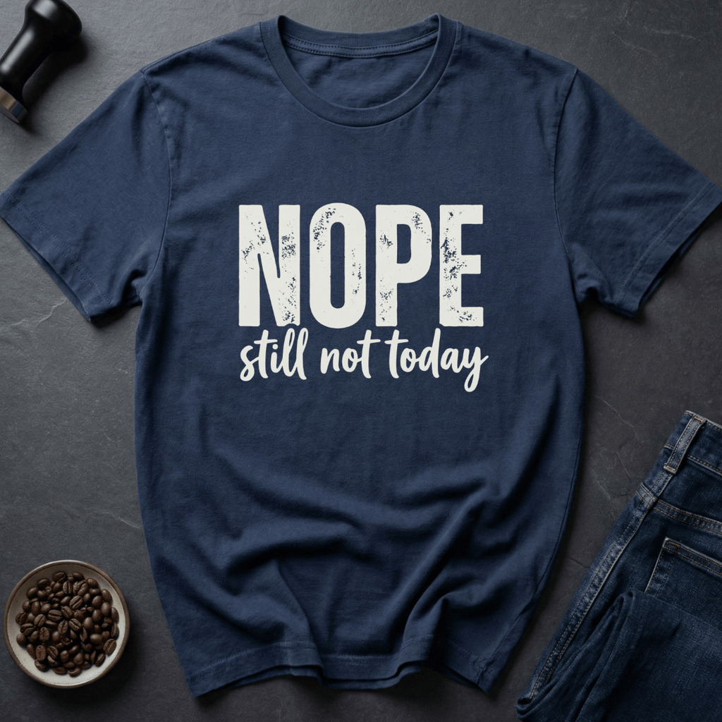 Coffee graphic Nope Still Not Today T-Shirt in by Caffeine Dept