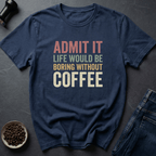Coffee graphic Admit It T-Shirt in by Caffeine Dept