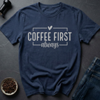 Coffee First T-Shirt