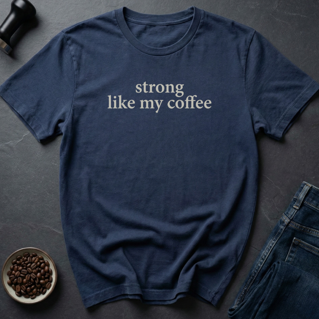 Strong Coffee T-Shirt