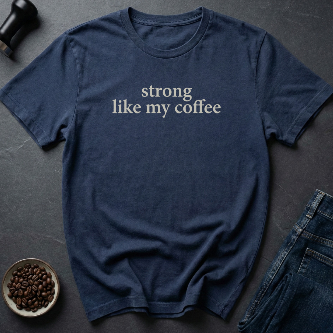 Strong Coffee T-Shirt