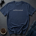 Caffeinated T-Shirt