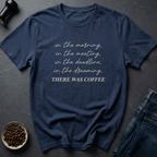 There Was Coffee T-Shirt
