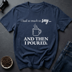 Coffee graphic Pour Decisions T-Shirt in by Caffeine Dept