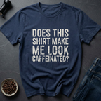 Look Caffeinated T-Shirt