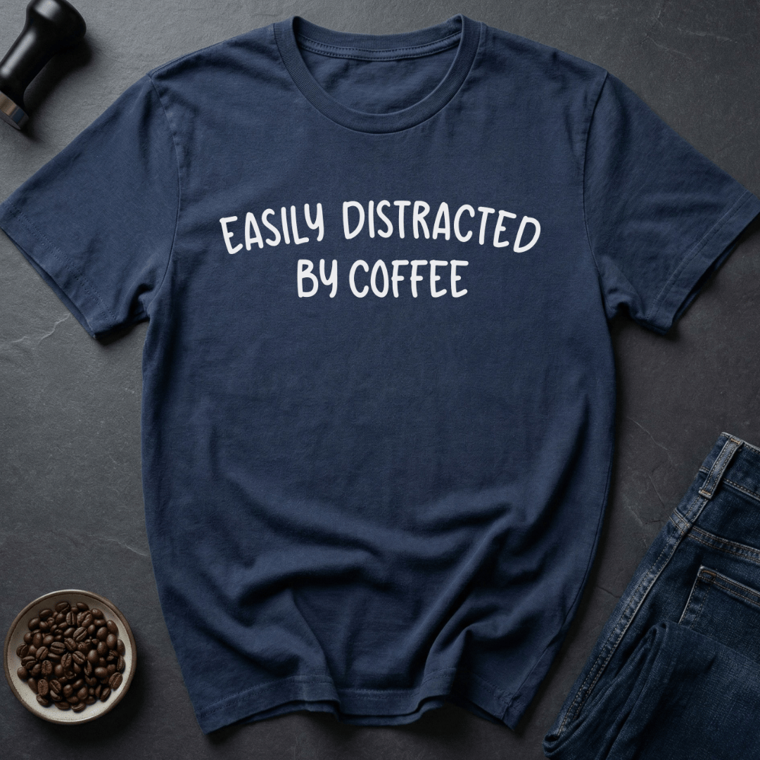 Coffee graphic Easily Distracted by Coffee T-Shirt in by Caffeine Dept