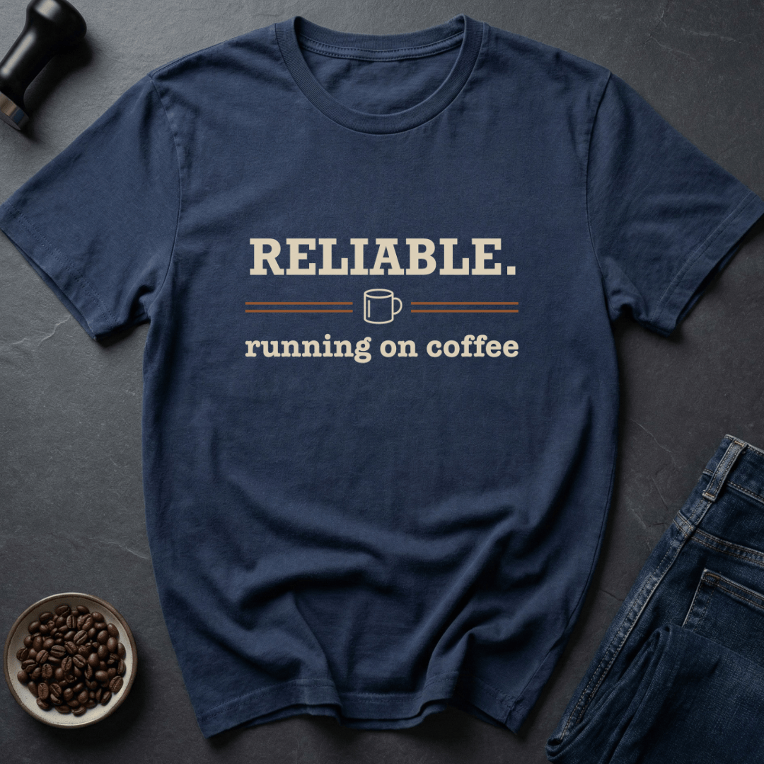 Coffee graphic Reliable Coffee T-Shirt in by Caffeine Dept