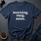 Coffee graphic Mug Mine T-Shirt in by Caffeine Dept