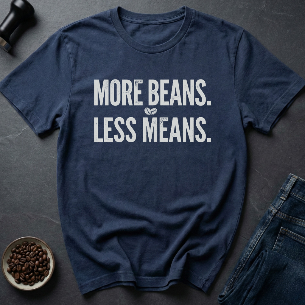 More Beans T-Shirt