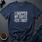 Skipped Coffee T-Shirt
