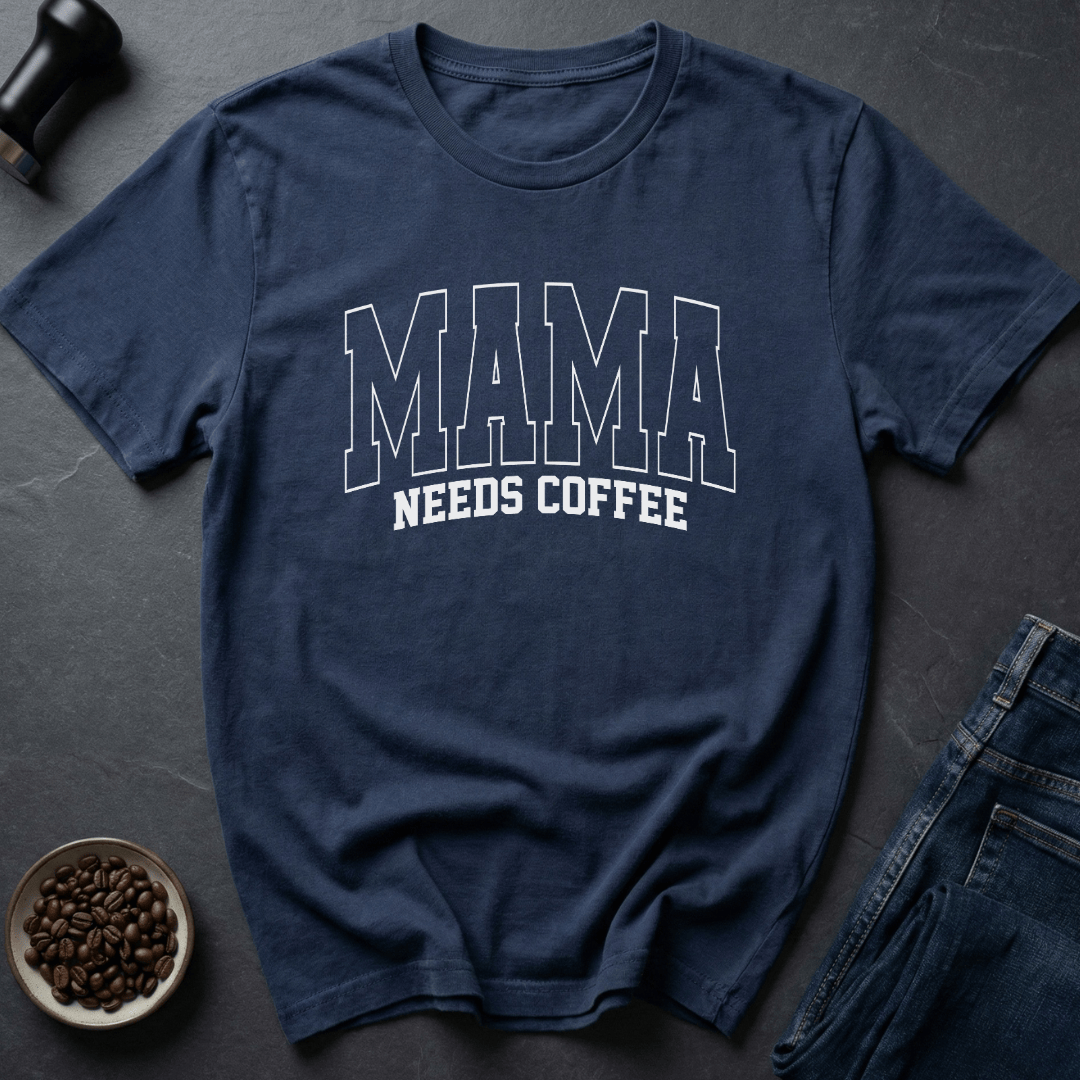 Mama Needs Coffee T-Shirt