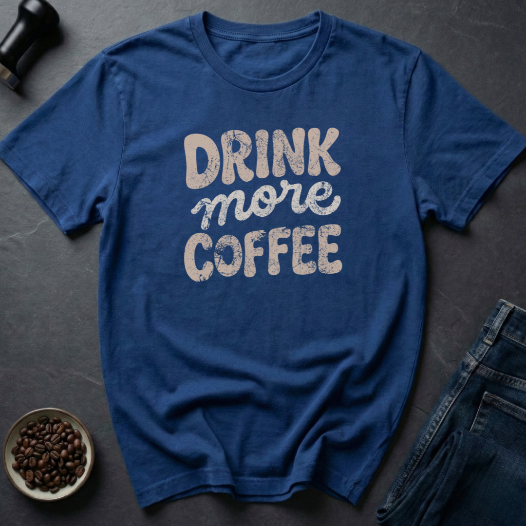 More Coffee T-Shirt