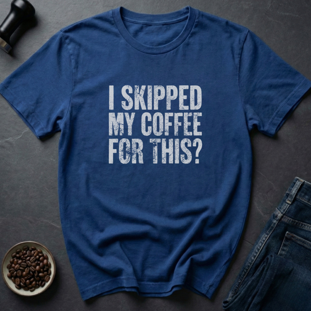 Skipped Coffee T-Shirt