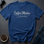 Makes Better T-Shirt