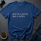 Coffee graphic Need Minute T-Shirt in by Caffeine Dept