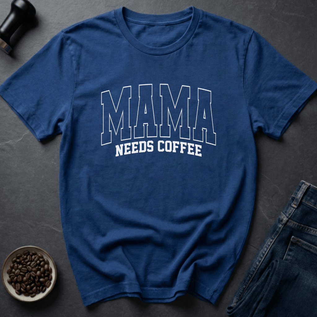 Mama Needs Coffee T-Shirt