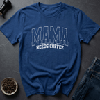 Mama Needs Coffee T-Shirt