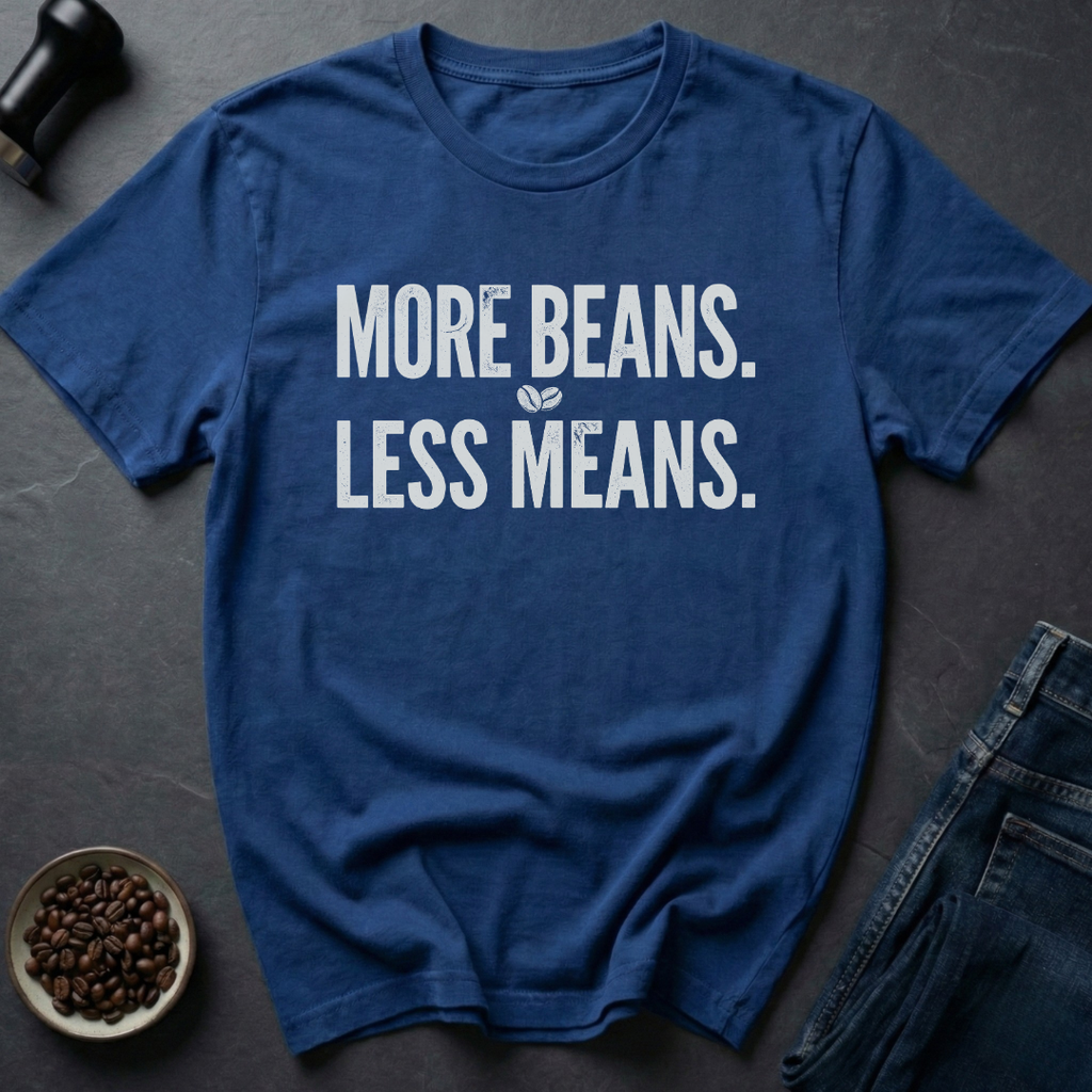 More Beans T-Shirt