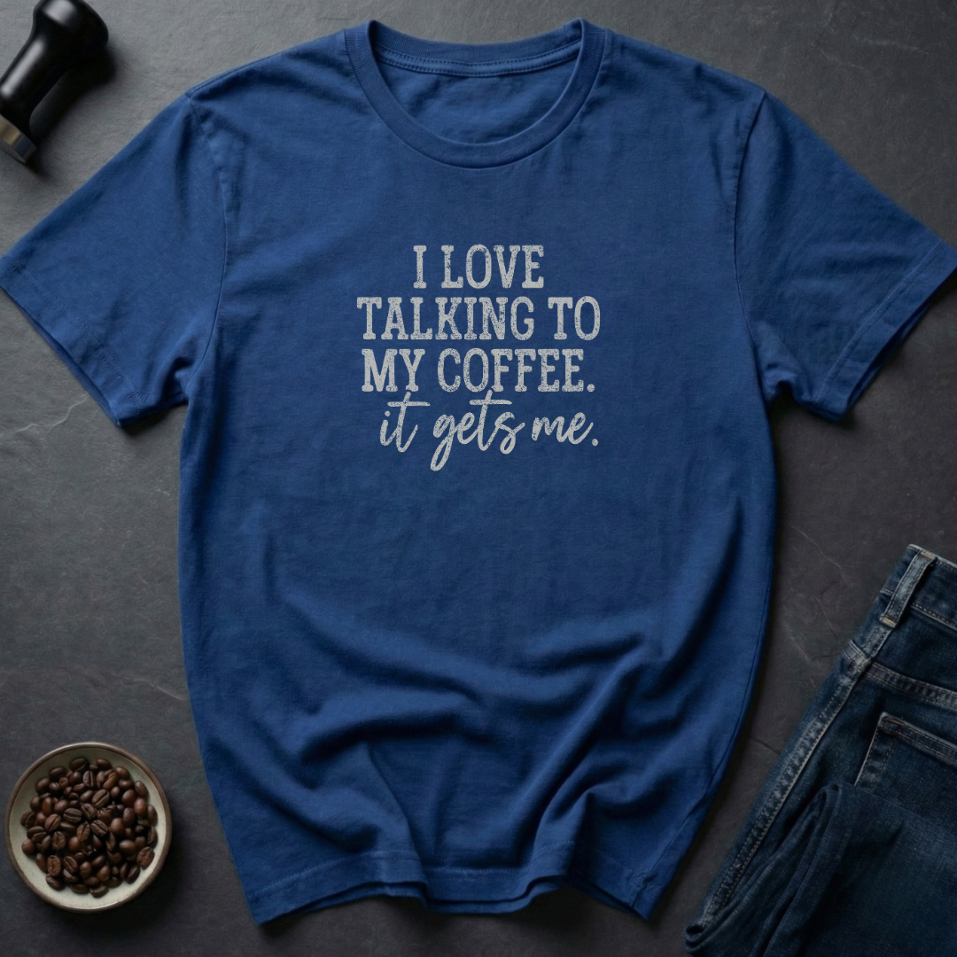 Coffee Gets Me T-Shirt