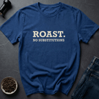 Coffee graphic Roast Only T-Shirt in by Caffeine Dept