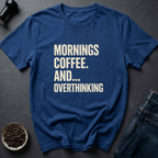 Coffee graphic Coffee Overthink T-Shirt in by Caffeine Dept