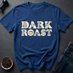 Coffee graphic Dark Roast T-Shirt in by Caffeine Dept