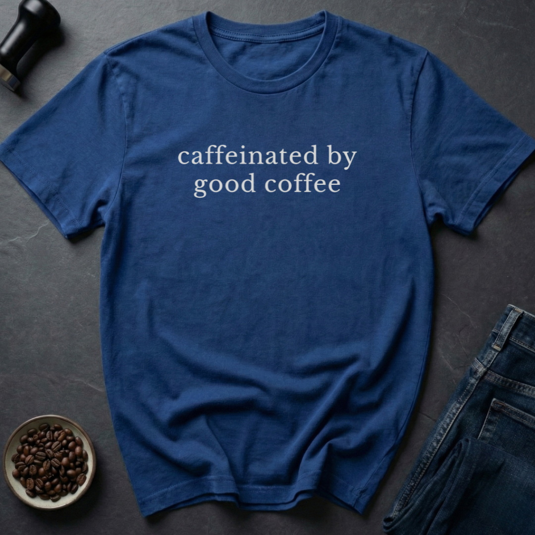 Caffeinated By T-Shirt