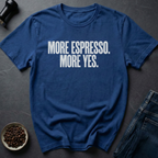 Yes To Espresso T-Shirt
