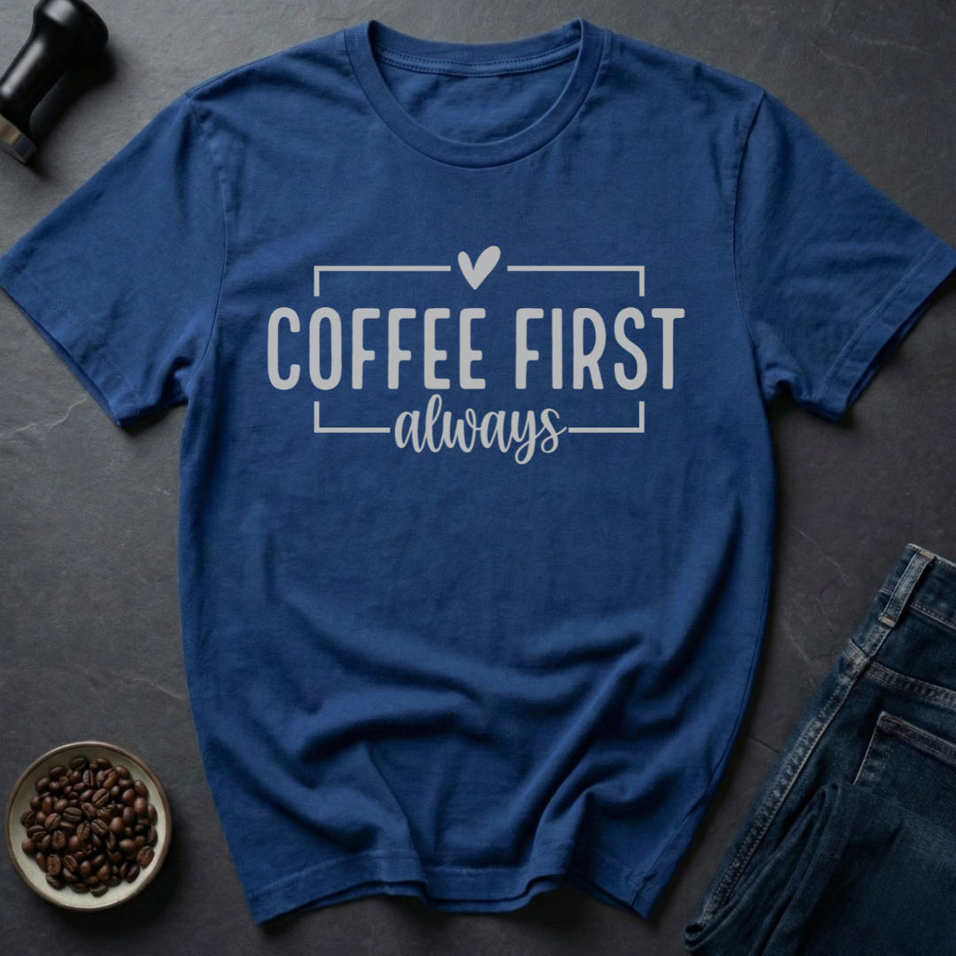 Coffee First T-Shirt