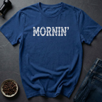 Mornin T-Shirt
