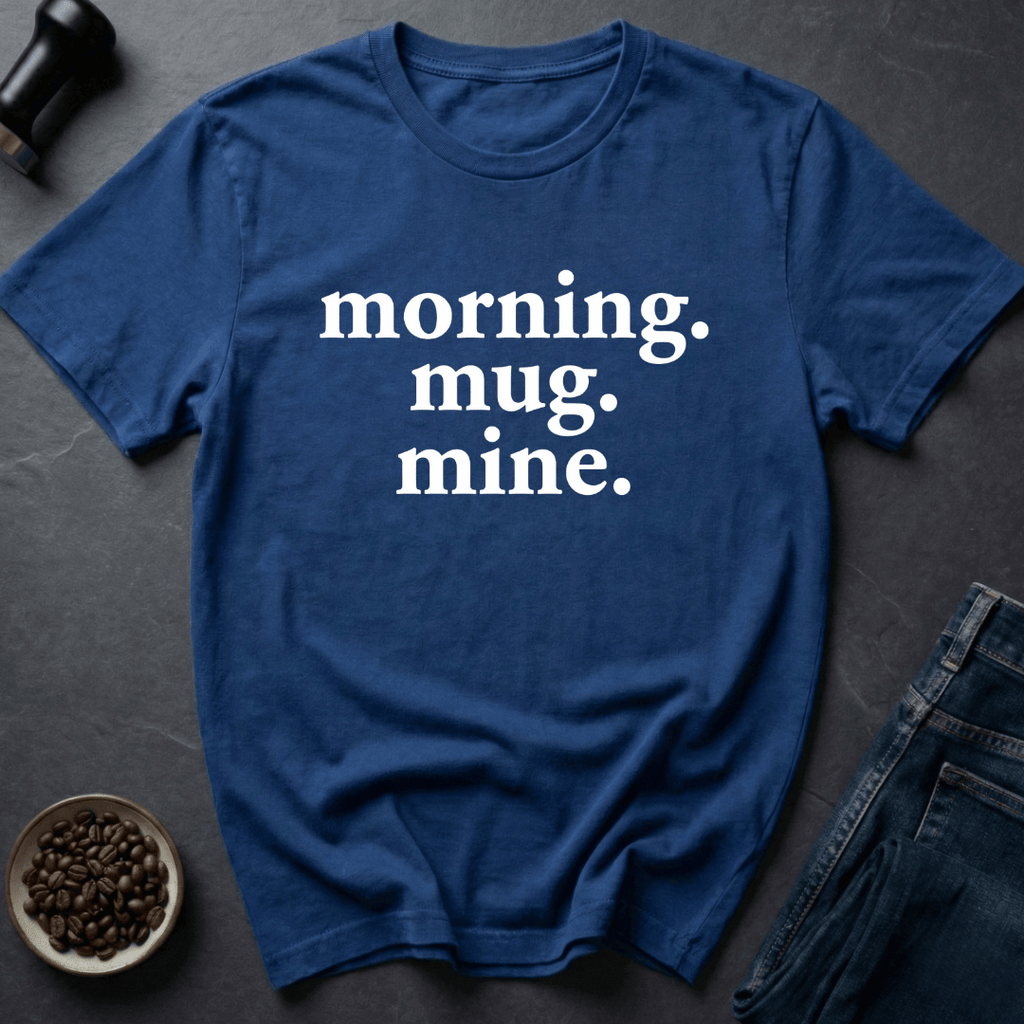 Coffee graphic Mug Mine T-Shirt in by Caffeine Dept