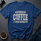 Expensive Coffee T-Shirt