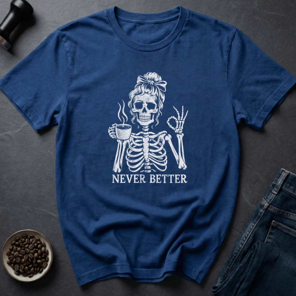 Coffee graphic Never BetterT-Shirt in by Caffeine Dept