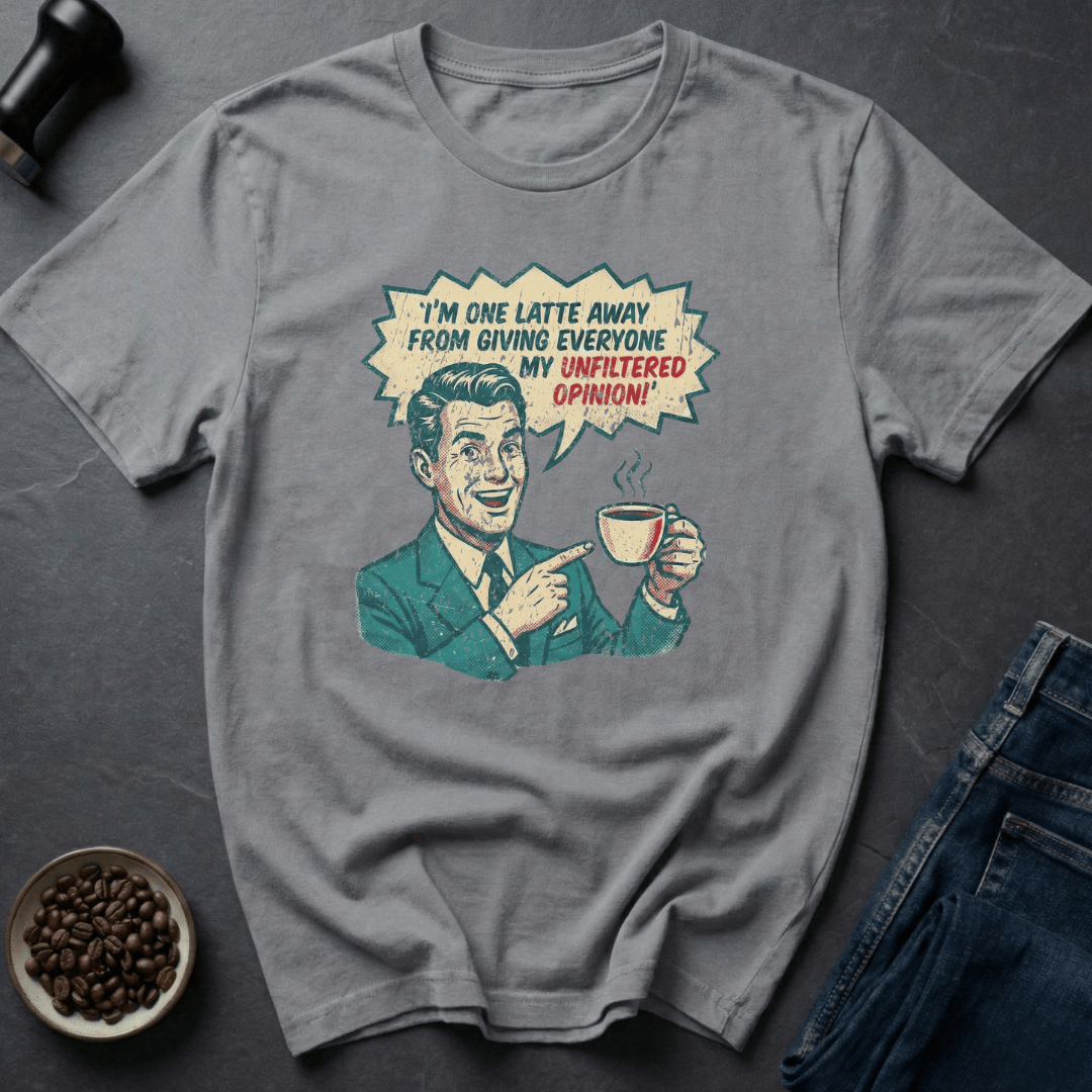 One Latte Away T-Shirt