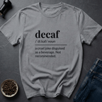 Coffee graphic Decaf Joke T-Shirt in by Caffeine Dept