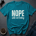 Coffee graphic Nope Still Not Today T-Shirt in by Caffeine Dept