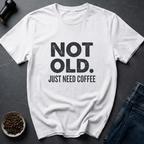 Coffee graphic Not Old T-Shirt in by Caffeine Dept