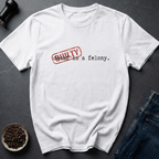 Coffee graphic Felony Brew T-Shirt in by Caffeine Dept