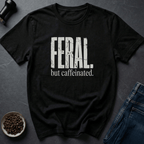 Coffee graphic Feral But Caffeinated T-Shirt in Military Green / S by Caffeine Dept